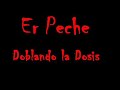 Er Peche - Doblando la dosis