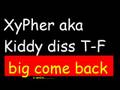 XyPher a.k.a Kiddy DISS T-F