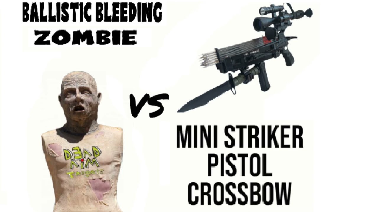 Mini Striker crossbows vs ballistic bleeding zombie target