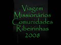 Missionários nas comunidades ribeirinhas Missionários nas comunidades ribeirinhas