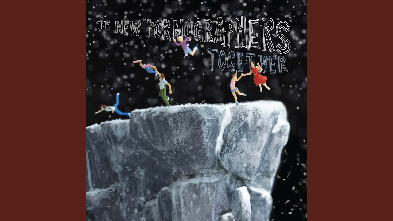 We End Up Together - The New Pornographers (Together)