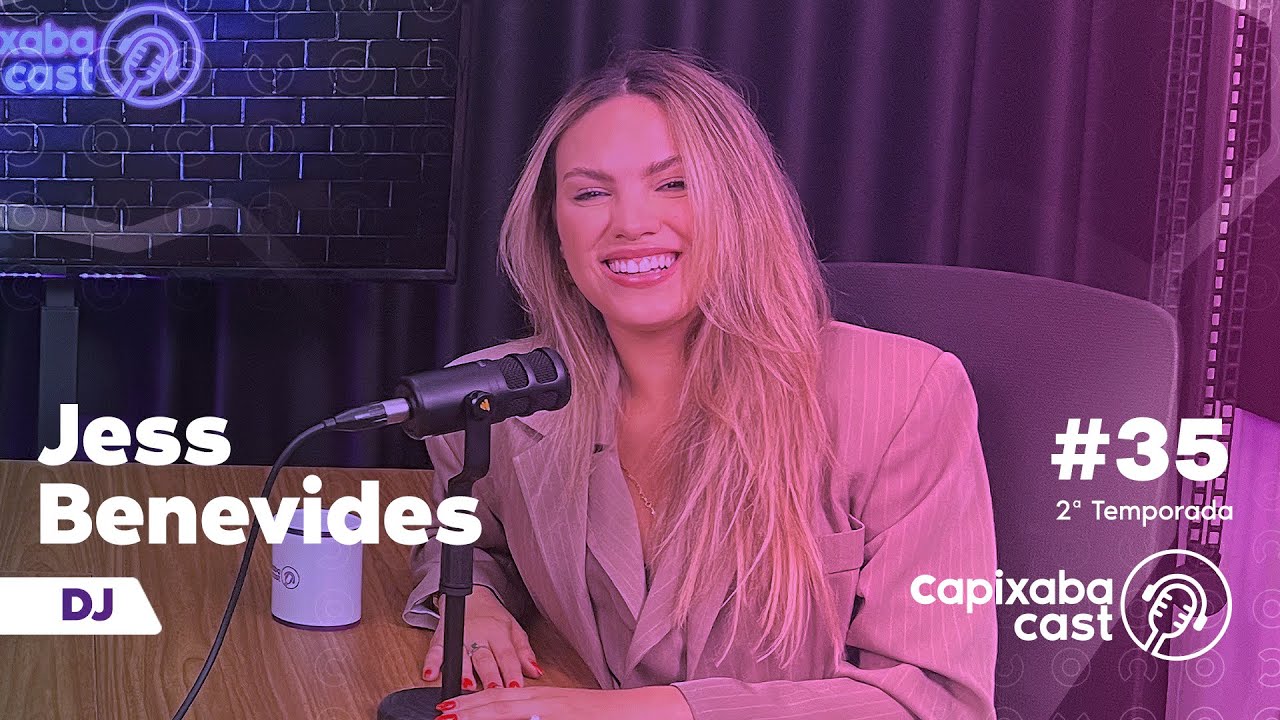 CAPIXABA CAST – JESS BENEVIDES #35 – 2ª TEMPORADA