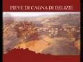 Pieve di Cagna di Delizie Mostra Mercato Tartufo Bianco Pregiato, Miele, Formaggio, Vino, Olio, Arti e Mestieri