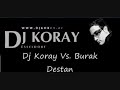 Dj Koray vs Burak Destan - Biricigimsin ( REMIX ) Bütün Sevenlere Gelsin