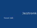 jazztronik - future talk