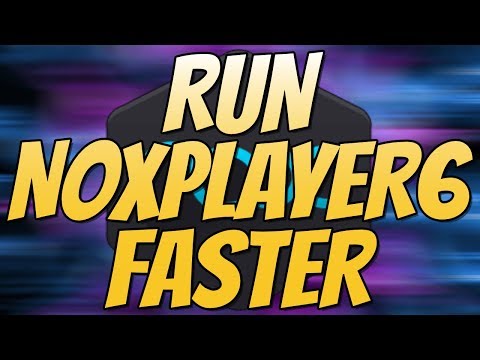 How To Run NoxPlayer6 Faster 2018 | Fix Lag and Improve Performance Easy