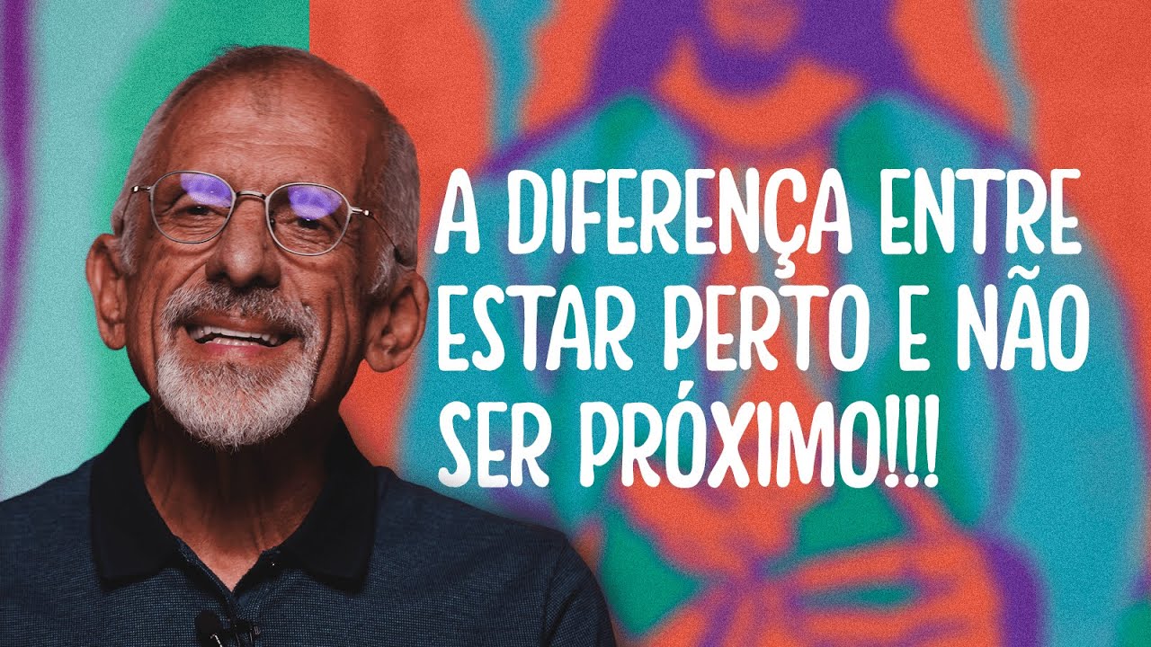 #001 A DIFERENÇA ENTRE ESTAR PERTO E NÃO SER PRÓXIMO