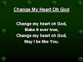 Change My Heart oh God (worship video w/ lyrics)