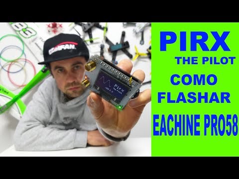 Eachine Pro58 - HOW to FLASH the PIRX