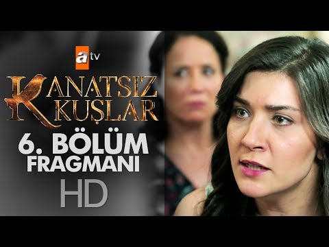Kanatsız Kuşlar 6. Bölüm Fragmanı                                                                                                                                                                                                                         
