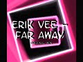 Erik Vee - Faar Away (Original Mix) Erik Vee - Faar Away (Original Mix)