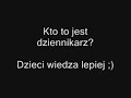 Kto to jest dziennikarz? Dzieci wiedza..[www.videoshock.pl]