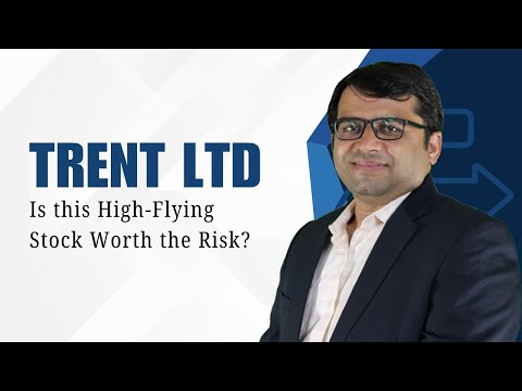 Trent Ltd: Is this High-Flying Stock Worth the Risk?
