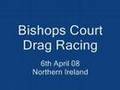 Bishops Court Drag Racing Apr 08
