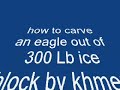 HOW TO CARVE AN EAGLE FROM SINGLE 300 LB ICE BLOCK