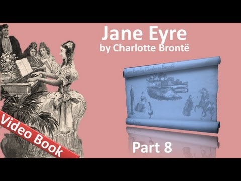 Part 8 - Jane Eyre Audiobook by Charlotte Bronte (Chs 34-38)