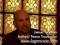 Interview with James Twyman 3, for the Leap! movie, www.leapmovie.com Interview with James Twyman 3, for the Leap! movie, www.leapmovie.com