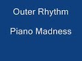 Outer Rhythm - Piano Madness