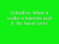 Dcke$he-mikor A Vodka A Fejembe Szál-ft.