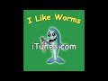 I Like Worms