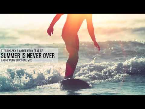 Sterbinszky & Andrewboy feat. BZ - Summer Is Never Over (Andrewboy Sunshine mix)