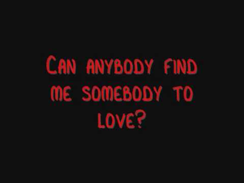 can anybody find me somebody to love youtube External resources on how to find true love: audio cd: in sync with the opposite sex: it is so, so hard to love someone who can’t love you back. can anybody find me somebody to love youtube External resources on how to find true love: audio cd: in sync with the opposite sex: it is so, so hard to love someone who can’t love you back.