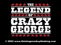 this is a true story.

appalachian legend tells of grisly deaths & unexplained circumstances surrounding the legendary character of crazy george. myth that relies on inexplicable events, gossip, wives' tales and just a little 