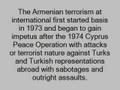 ARMENIA=ASALA=PKK=TERRORISM=Völkermord und Verbrechen gegen die Menschllichkeit.