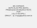 MC.COPINHO - BOTA ELAS PRA SENTA - NOVA ( DJ.17 DO PPG )