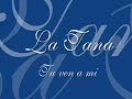 la tana tu ven a mi