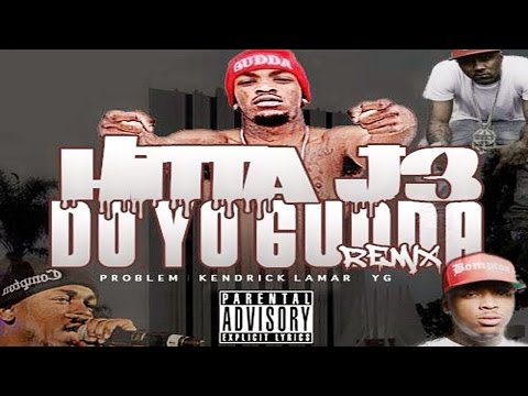 Hitta J3 - Do Yo Gudda (Remix) ft. Problem, Kendrick Lamar & YG