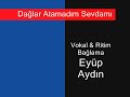 Eyüp & Barbaros - Dağlar Atamadım Sevdamı