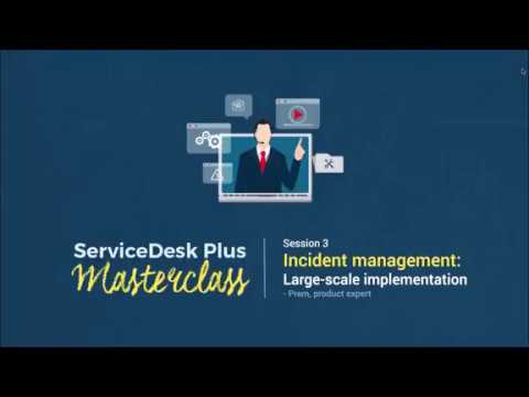 ServiceDesk Plus Masterclass: Incident management: Large-scale implementation
