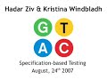 gtac 2007: h ziv   k windbladh   specification based testing