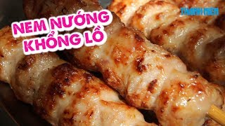 Nem nướng siêu bự đường Bà Hạt - muốn ăn phải đợi nướng 45 phút/cây nem