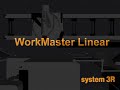 System 3R WorkMaster Linear