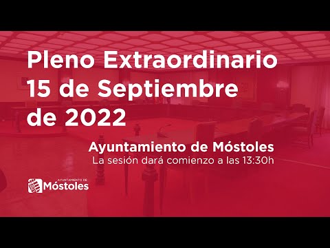 Pleno Extraordinario de 15 de Septiembre 2022. Ayuntamiento de Móstoles.