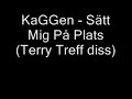 kaggen - Sätt Mig På Plats(Terry Treff Diss) kaggen - Sätt Mig På Plats(Terry Treff Diss)