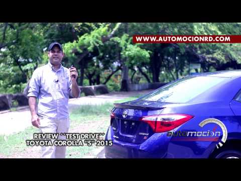 TOYOTA COROLLA S 2015 REVIEW/TEST DRIVE (ESPAÑOL) TOYOTA COROLLA S 2015 REVIEW/TEST DRIVE (ESPAÑOL)