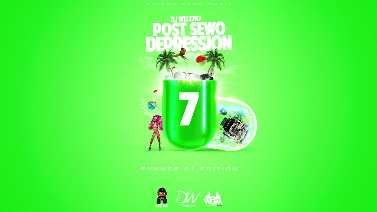 Dj Wizz767 - Post Sewo Depression 7 (Summer 21 Edition) || 2021 BOUYON MIX