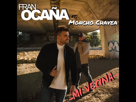 Mi vecina - Fran Ocaña Ft Moncho Chavea