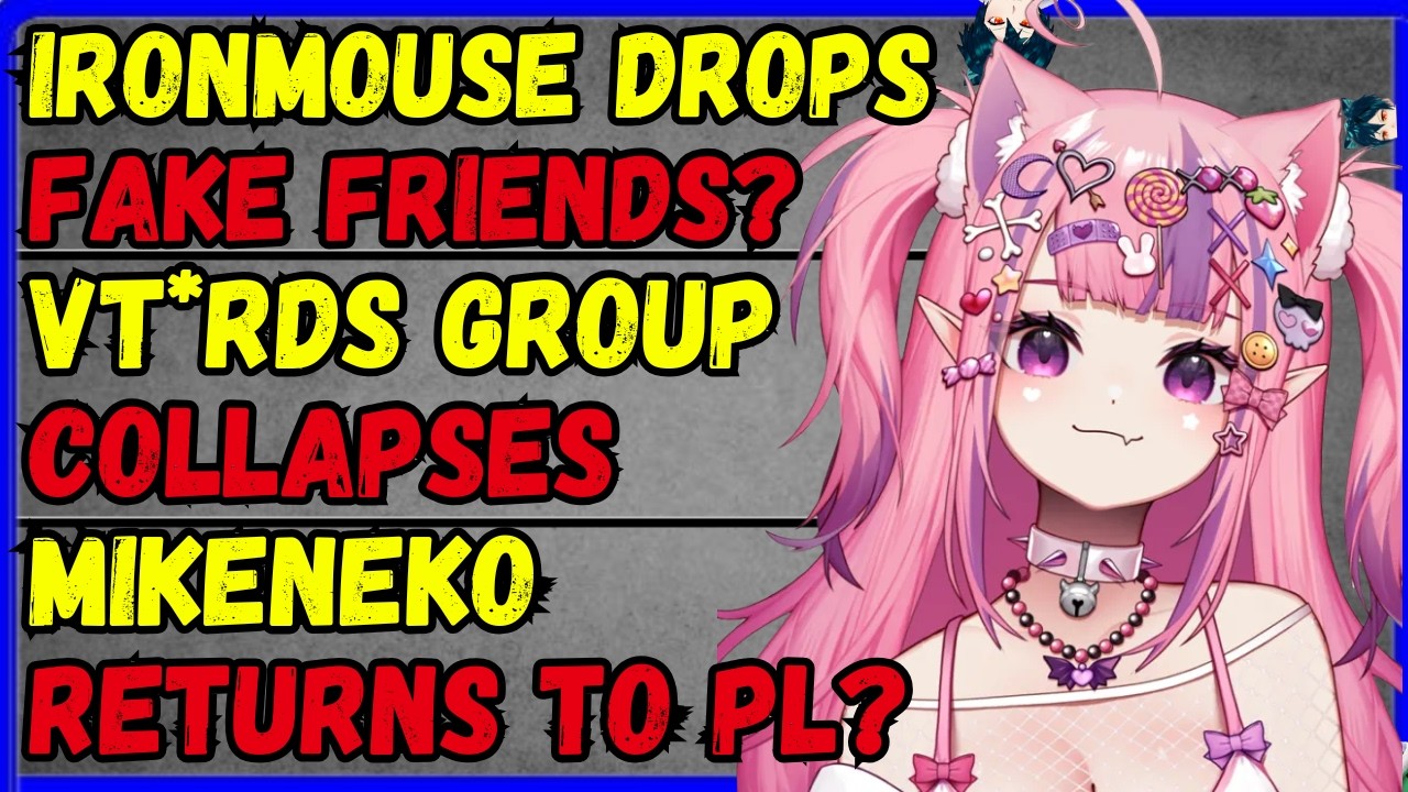 Mouse hates fake friends, VT*rds group exlpodes, Ex-Hololive collab, Mikeneko returns to PL