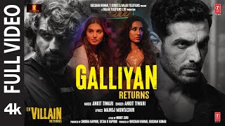 Galliyan Returns Full Song: Ek Villain Returns  Jo