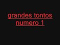 grande tontos numero 1