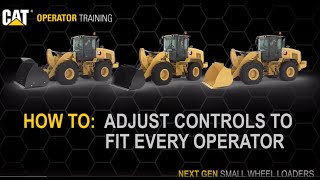 Adjust Controls To Fit Operator Preference Cat® 926, 930, 938 Small Wheel Loaders (How To)
