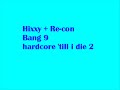 Hixxy+ Re-con --- Bang 9