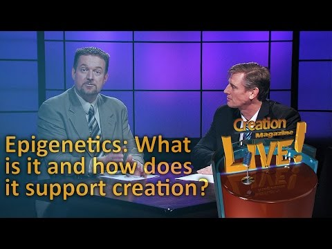 Epigenetics: What is it and how does it confirm creation? (Creation Magazine LIVE! 5-13)