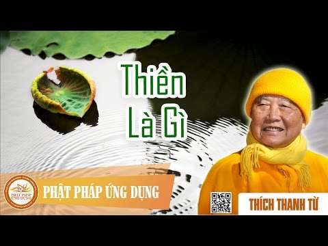 THIỀN LÀ GÌ? - HÒA THƯỢNG THÍCH THANH TỪ