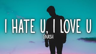 gnash - i hate u i love u (Lyrics) ft olivia obrie