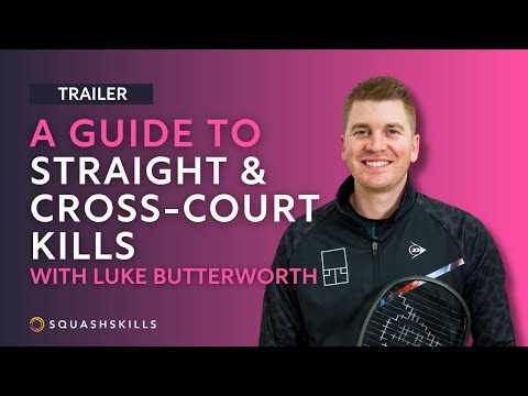 Squash Coaching: A Guide To Straight & Cross-Court Kills - With Luke Butterworth | Trailer